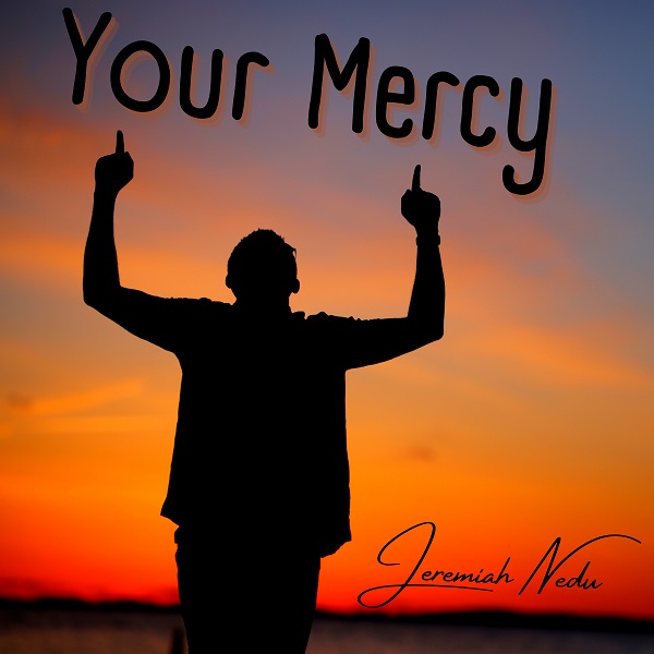 Your Mercy By Jeremiah Nedu